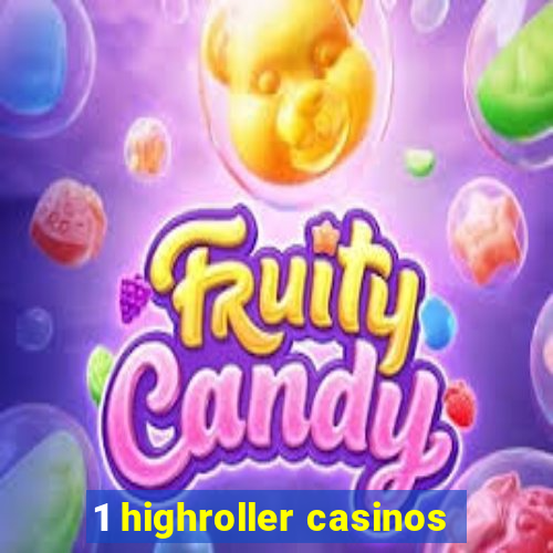 1 highroller casinos